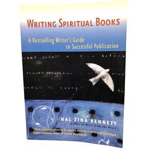 Writing Spiritual Books: A Guide To Successful Publication By Hal Zina Bennett